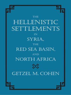 cover image of The Hellenistic Settlements in Syria, the Red Sea Basin, and North Africa